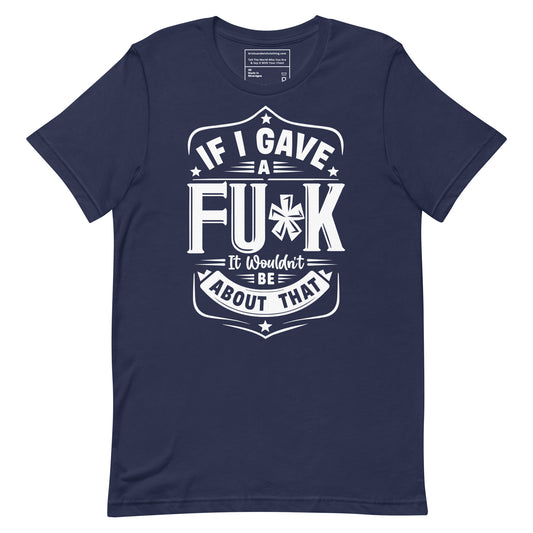 If I Gave A F*ck T-Shirt White Ink